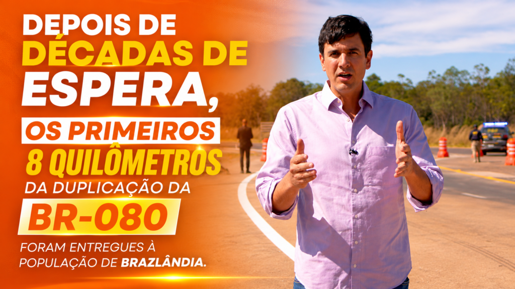 Rafael Prudente destaca entrega dos primeiros 8 quilômetros da duplicação da BR-080 em Brazlândia